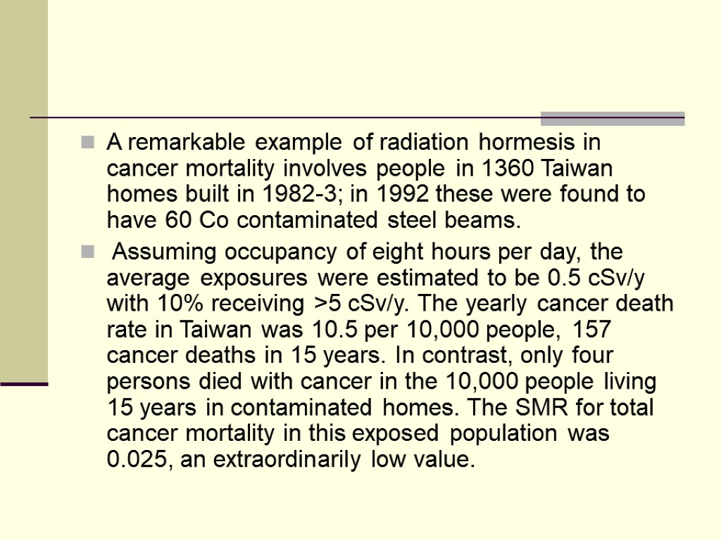 A remarkable example of radiation hormesis in cancer mortality involves people in 1360 Taiwan